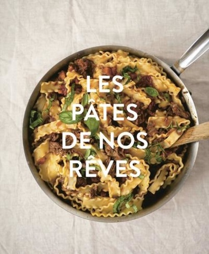 Les pâtes de nos rêves