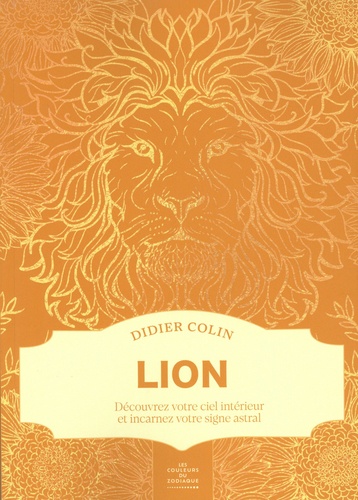 Lion. Découvrez votre ciel intérieur et incarnez votre signe astral