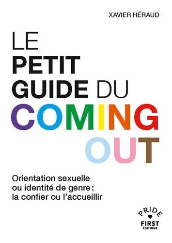 Le petit guide du coming out. Orientation sexuelle ou identité de genre : la confier ou l'accueillir