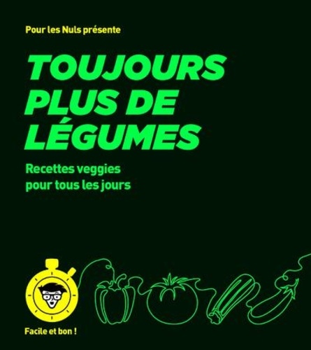 Toujours plus de légumes. Recettes veggies pour tous les jours