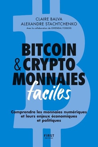 Bitcoin & cryptomonnaies faciles. Comprendre les monnaies numériques et leurs enjeux économiques et politiques