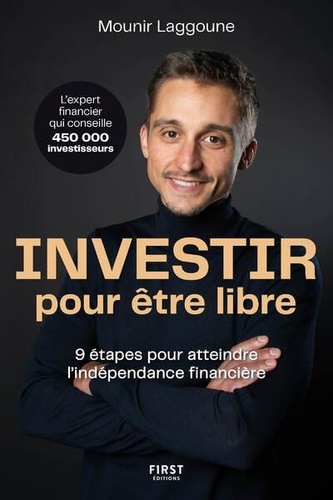 Investir pour être libre. 9 étapes pour atteindre l'indépendance financière