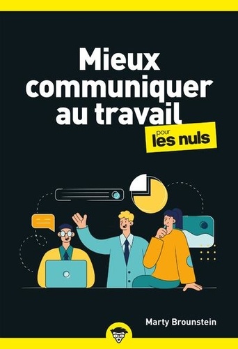 Mieux communiquer au travail pour les Nuls. 2e édition