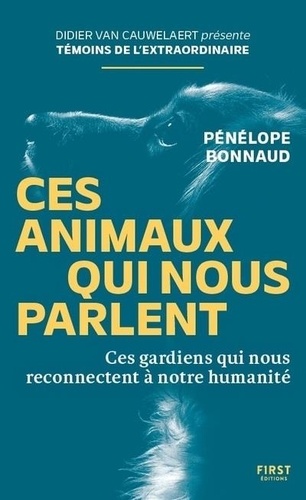 Ces animaux qui nous parlent. Ces gardiens qui nous reconectent à notre humanité