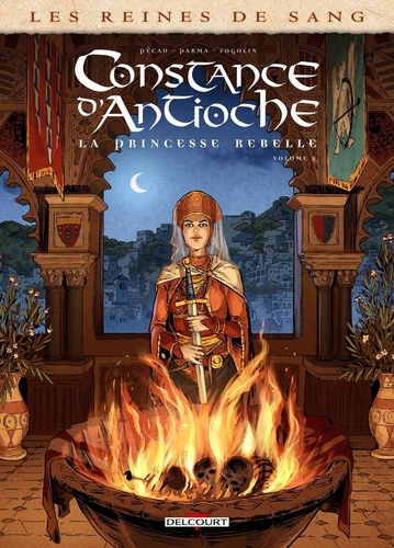 Les reines de sang : Constance d'Antioche, la princesse rebelle. Volume 2