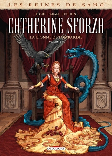 Les reines de sang : Catherine Sforza, la lionne de Lombardie. Tome 1