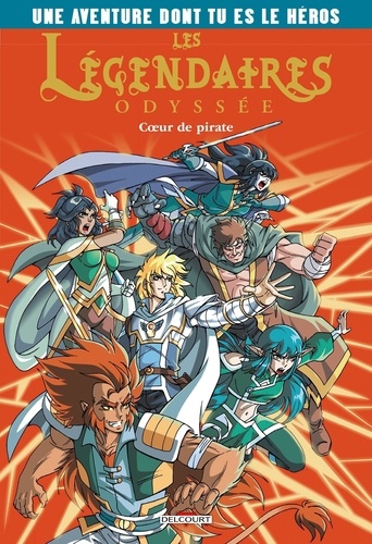 Les Légendaires Odyssée - Une aventure dont tu es le héros Tome 1 : Coeur de pirate