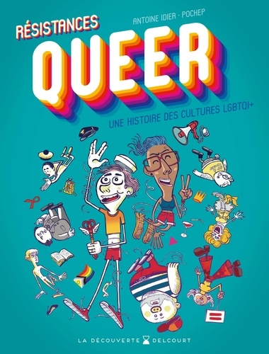 Résistances Queer. Une histoire des cultures LGBTQI+