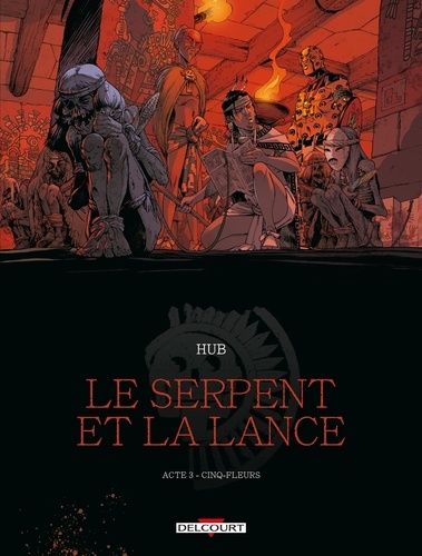 Le Serpent et la Lance Tome 3 : Cinq-fleurs