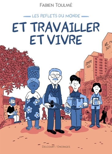 Les reflets du monde Tome 2 : Et travailler et vivre