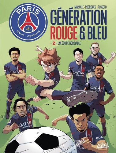 Paris Saint-Germain : Génération rouge & bleu Tome 2 : Une équipe incroyable