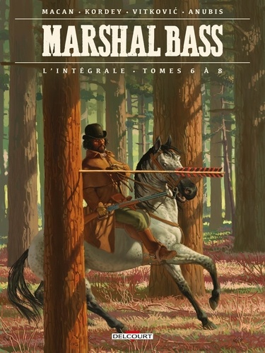 Marshal Bass L'intégrale : Tomes 6 à 8. Los lobos ; Maître Bryce ; La mort misérable et solitaire de Mindy Maguire