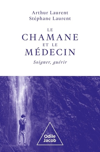 Le chamane et le médecin. Soigner, guérir