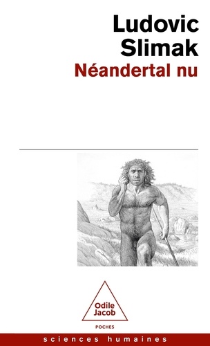 Néandertal nu. Comprendre la créature humaine