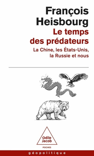 Le Temps des prédateurs. La Chine, l'Amérique, la Russie et nous