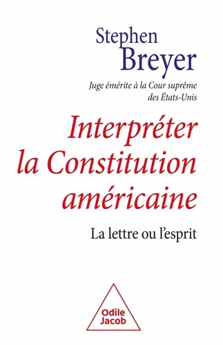 Interpréter la Constitution américaine. La lettre ou l'esprit