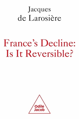 France's decline: is it reversible? Turning the tables and breaking out of servitude, Edition en anglais