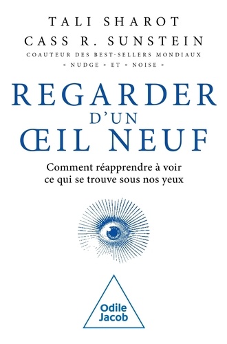 Voir d'un oeil neuf. Le pouvoir de redécouvrir ce qui nous entoure