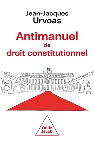 Antimanuel de droit constitutionnel. Institutions, mode d'emploi