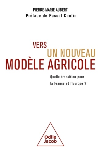 Vers un nouveau modèle agricole. Quelle transition pour la France et l'Europe?