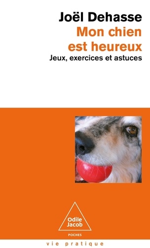 Mon chien est heureux. Jeux, exercices et astuces