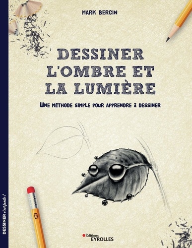 Dessiner l'ombre et la lumière. Une méthode simple pour apprendre à dessiner