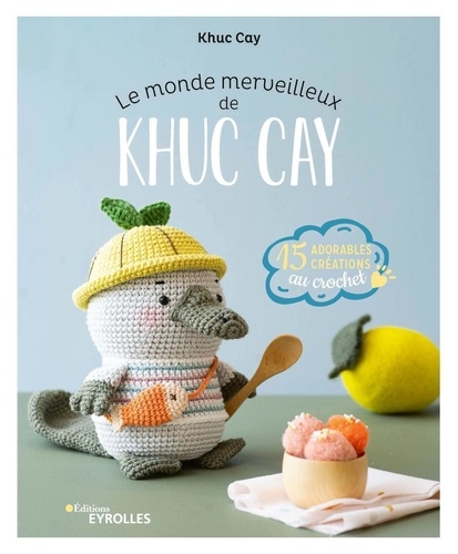 Le monde merveilleux de Khuc Cay. 15 adorables créations au crochet