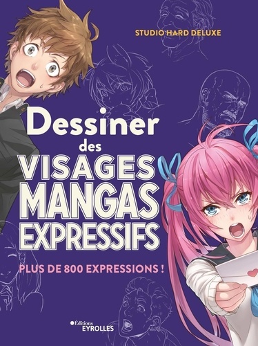 Dessiner des visages mangas expressifs. Plus de 800 expressions !