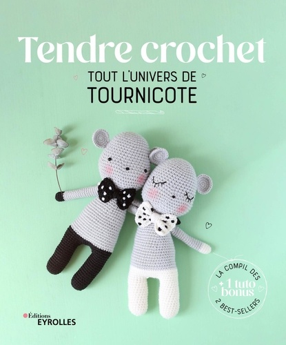 Tendre crochet. Tout l'univers de Tournicote