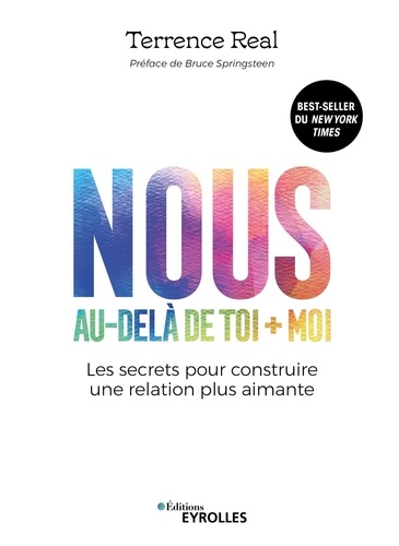 Nous, au-delà de toi + moi. Les secrets pour construire une relation plus aimante