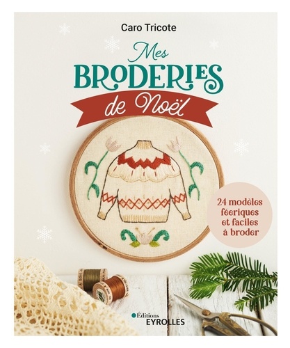 Mes broderies de Noël. 24 modèles féériques et faciles à broder