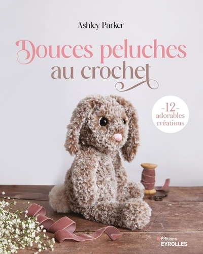 Douces peluches au crochet. 12 adorables créations