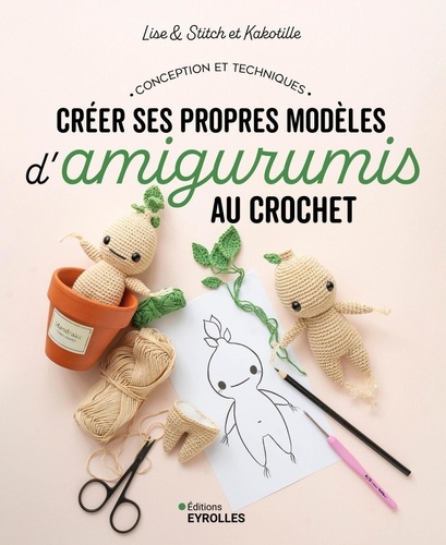 Créer ses propres modèles d'amigurumis au crochet. Conception et techniques