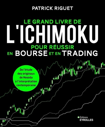 Le grand livre de l'Ichimoku pour réussir en bourse et en trading. De l'étude des originaux de Hosoda à l'interprétation contemporaine