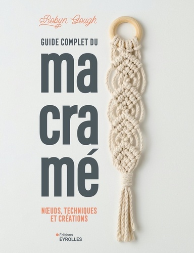 Guide complet du macramé. Noeuds, techniques et créations