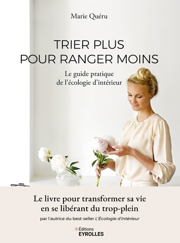 Trier plus pour ranger moins. Le guide pratique de l'écologie d'intérieur