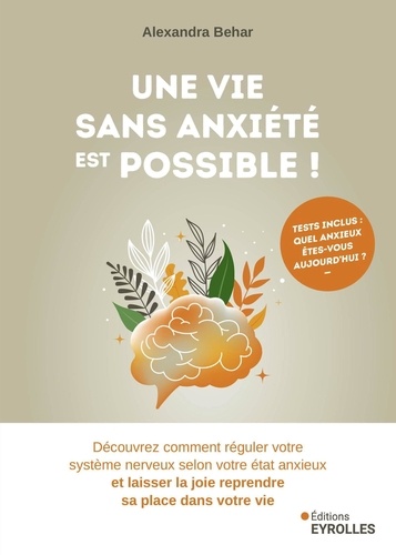 Une vie sans anxiété est possible ! Découvrez comment réguler votre système nerveux selon votre état anxieux et laisser la joie reprendre sa place dans votre vie