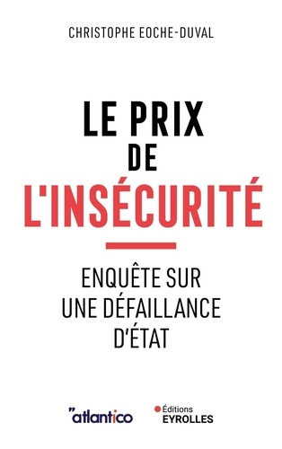 Le prix de l'insécurité. Enquête sur les défaillances d'Etat