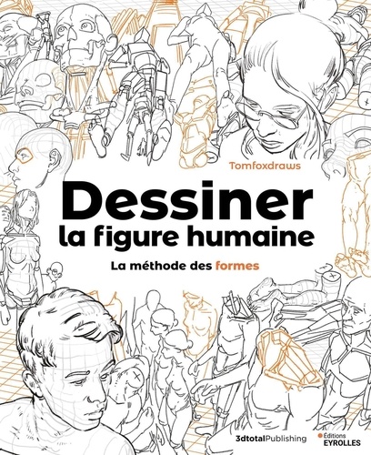 Dessiner la figure humaine. La méthode des formes