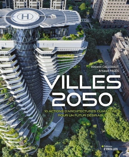 Villes 2050. 10 actions d'architectures climatiques pour un futur désirable