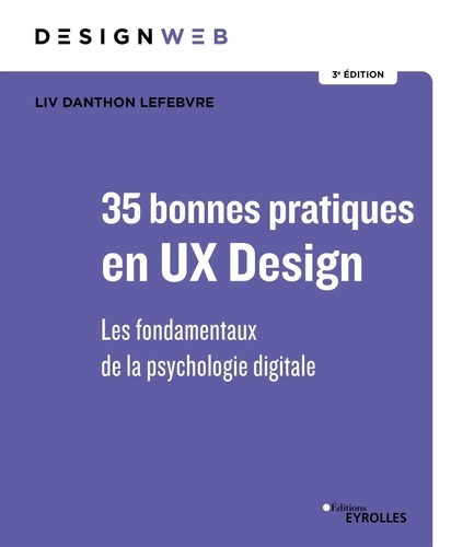 46 bonnes pratiques en UX Design. Les fondamentaux de la psychologie digitale, 3e édition