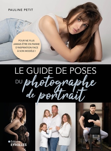 Le guide de poses du photographe de portrait. Pour ne plus jamais être en panne d'inspiration face à son modèle !