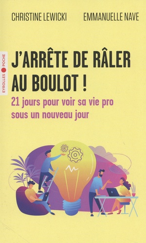 J'arrête de râler au boulot ! 21 jours pour voir sa vie pro sous un nouveau jour