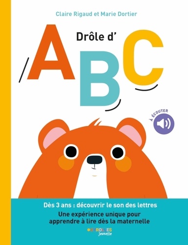 Drôle d'ABC. Dès 3 ans : découvrir le son des lettres