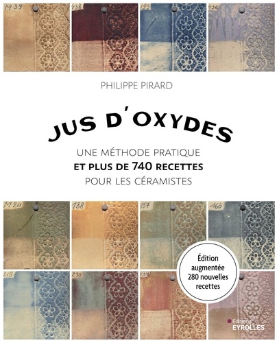 Jus d'oxydes. Une méthode pratique et plus de 740 recettes pour les céramistes