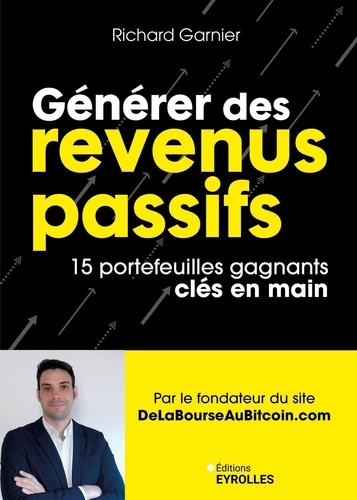 Générer des revenus passifs. 15 portefeuilles gagnants clés en main