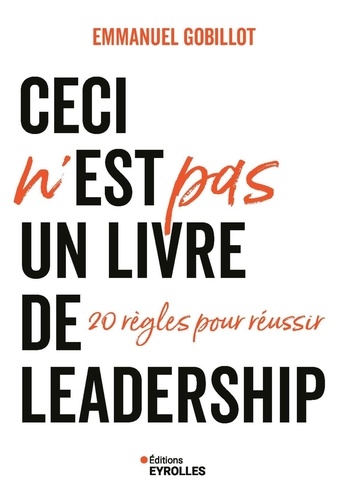 Ceci n'est PAS un livre de leadership. 20 règles pour réussir