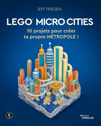 Lego micro cities. 10 projets pour créer ta propre métropole !