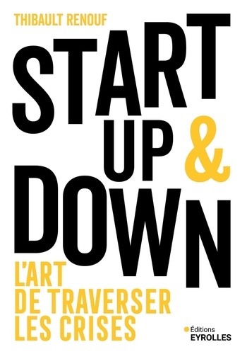 Start up & down. L'art de traverser les crises