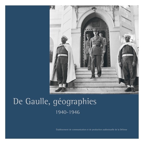 De Gaulle, géographies. 1940-1946